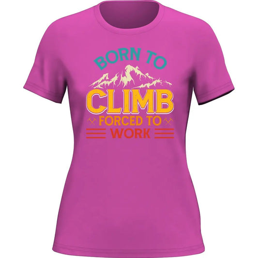 Outdoorzees Climbing Born To Climb Forced To Work T-Shirt for Women