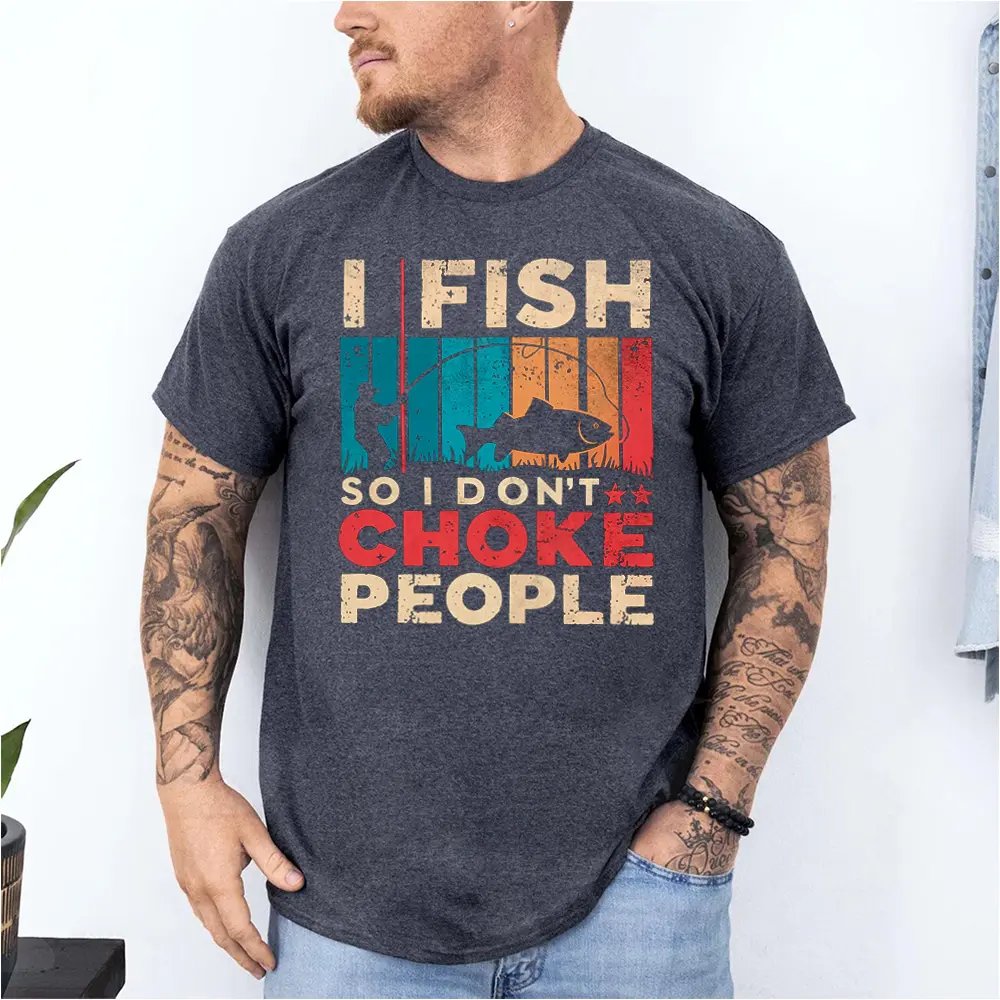 Outdoorzees I Fish So I Don't Choke People Shirt