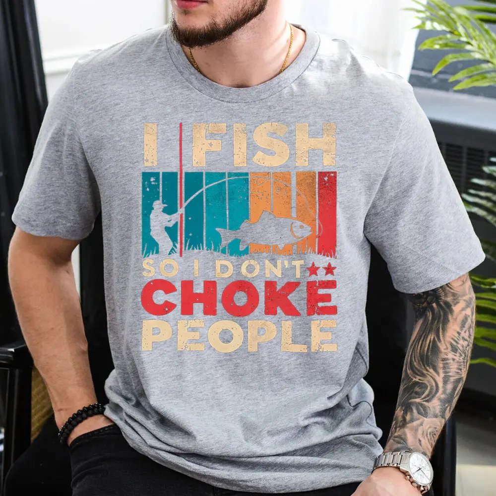 Outdoorzees I Fish So I Don't Choke People Shirt
