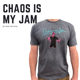 SOB Tactical - Chaos Is My Jam Shirt - A Statement of Attitude! - Angler's Pro Tackle & Outdoors