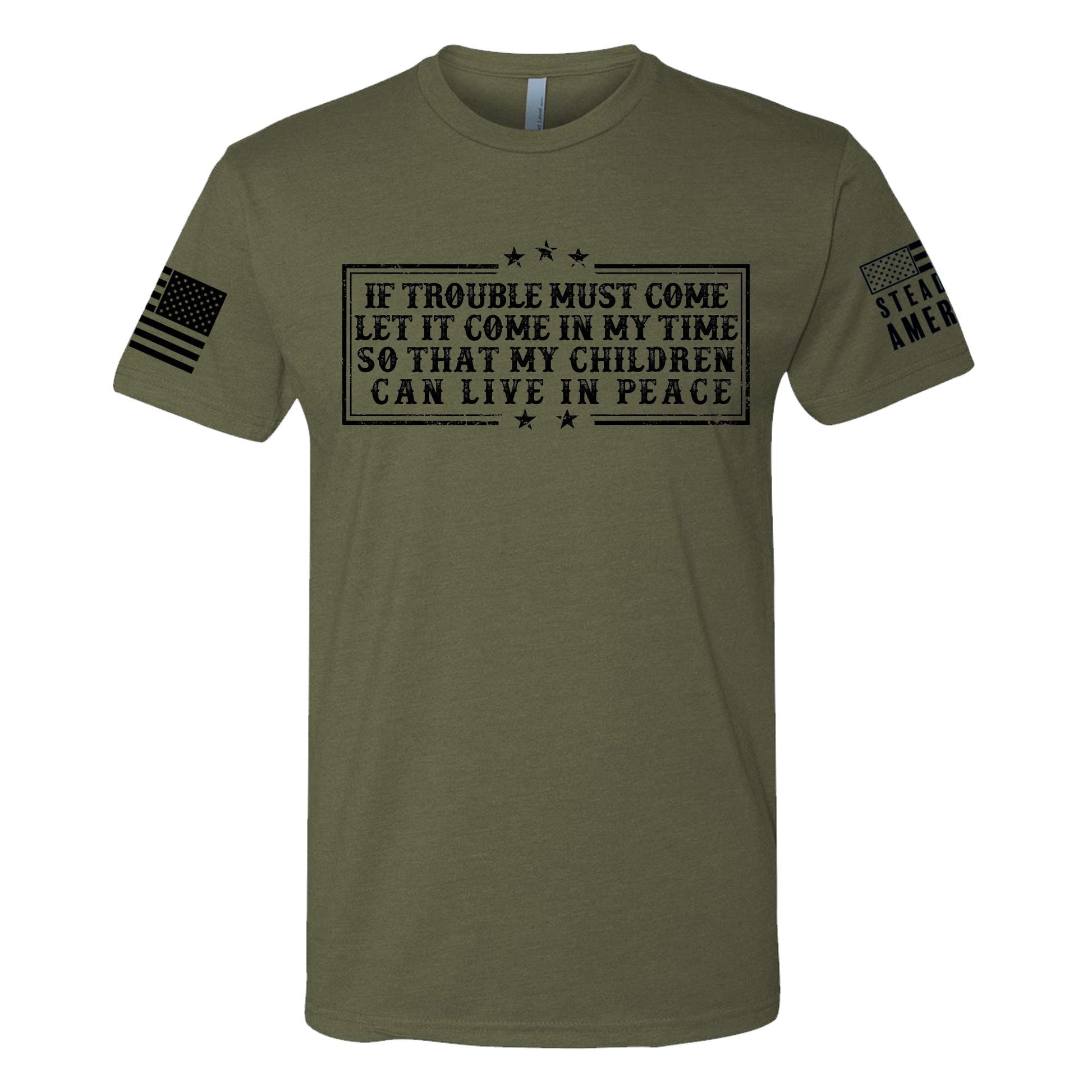 Steadfast American - If Trouble Must Come, Let It Come In My Time T-Shirt - Angler's Pro Tackle & Outdoors