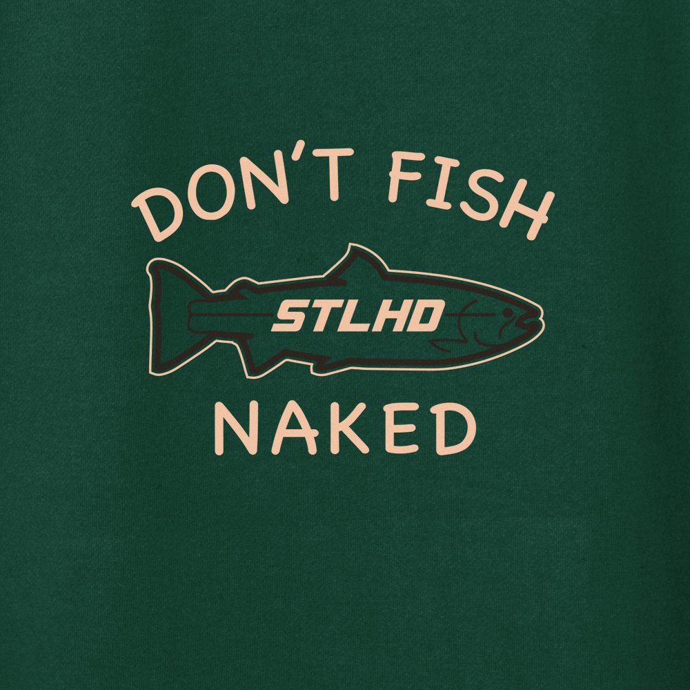 STLHD Men’s Don’t Fish Naked Standard Hoodie - Angler's Pro Tackle & Outdoors