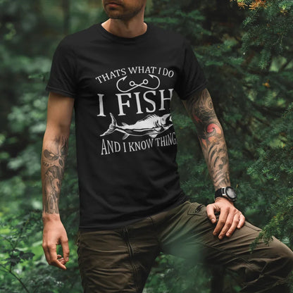 Outdoorzees I Fish And Know Things Man T-Shirt