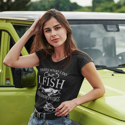 Outdoorzees I Fish And Know Things T-Shirt for Women